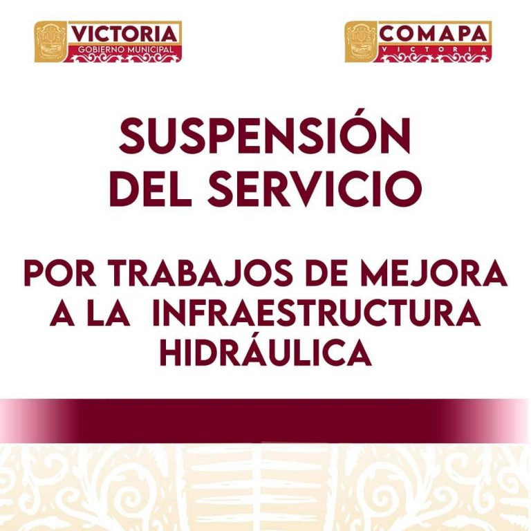 SUSPENSION DE SERVICIO DE AGUA POTABLE EN VICTORIA EL DÍA DE HOY